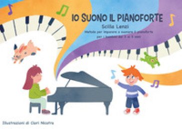 Io suono il pianoforte. Ediz. illustrata Scilla Lenzi