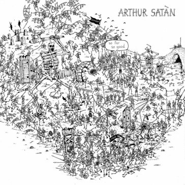 So far so good ARTHUR SATAN