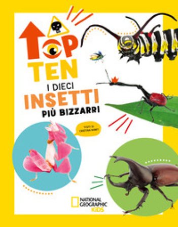 I dieci insetti più bizzarri. Top ten. Ediz. ad alta leggibilità Cristina Banfi
