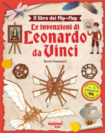 Leonardo da Vinci. Il libro dei flip-flap. Ediz. a colori David Hawcock