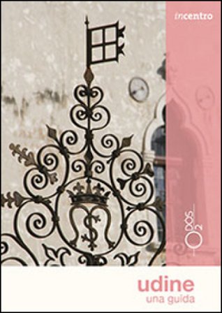 Udine. Una guida Elena Commessatti