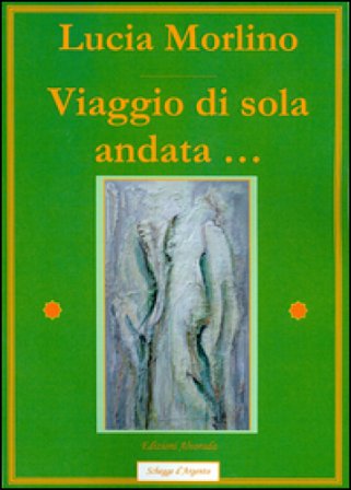 Viaggio di sola andata... Lucia Morlino