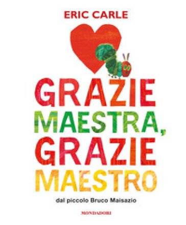 Grazie maestra, grazie maestro. Ediz. a colori Eric Carle