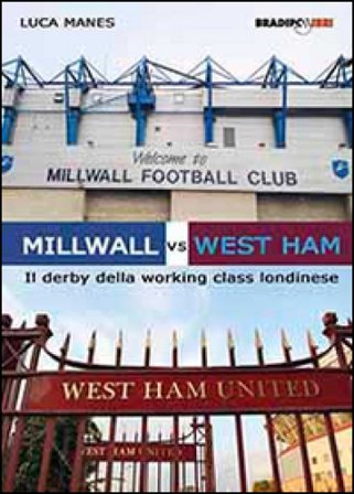 Millwall vs West Ham. Il derby della working class londinese Luca Manes