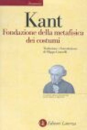 Fondazione della metafisica dei costumi. Testo tedesco a fronte Immanuel Kant
