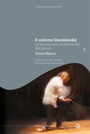 Il sistema Stanislavskij. La formazione professionale dell'attore Sonia Moore
