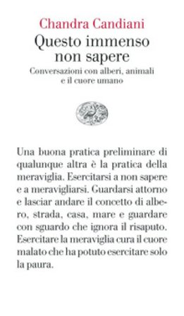 Questo immenso non sapere. Conversazioni con alberi, animali e il cuore umano Chandra Livia Candiani