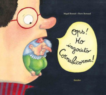Ops! Ho ingoiato Cornabicorna! Ediz. a colori Magali Bonniol