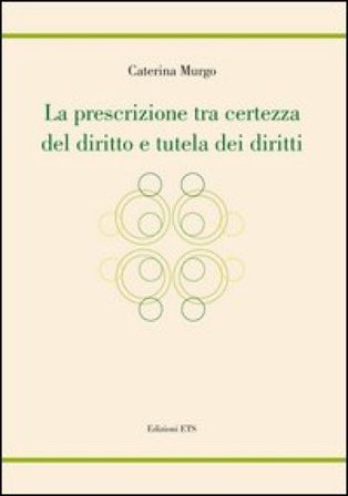 La prescrizione tra certezza del diritto e tutela dei diritti Caterina Murgo