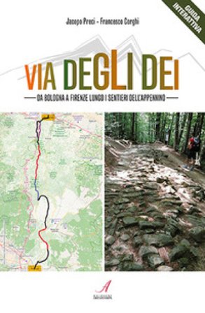 Via degli Dei. Da Bologna a Firenze lungo i sentieri dell'Appennino Jacopo Preci