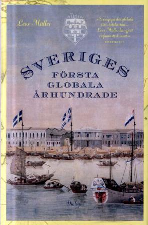 Sveriges första globala århundrade : en 1700-talshistoria - Bok av Leos Müller - Inbunden