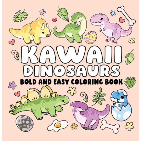 Kawaii Dinosaurs Bold and Easy Coloring Book 9781648339509