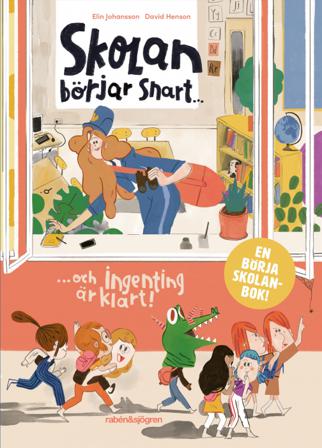 Skolan börjar snart ... och ingenting är klart! - Bok av Elin Johansson - Inbunden