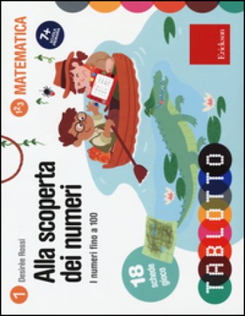 Alla scoperta dei numeri. I numeri fino a 100 Desirèe Rossi