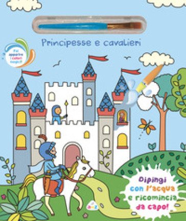 Principesse e cavalieri. Ediz. illustrata. Con pennello magico