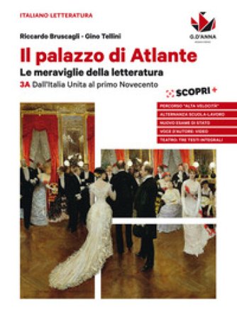 Il palazzo di Atlante. Per le Scuole superiori. Con ebook. Con espansione online. Vol. 3A: Dall'Italia unita al primo Novecento Riccardo Bruscagli