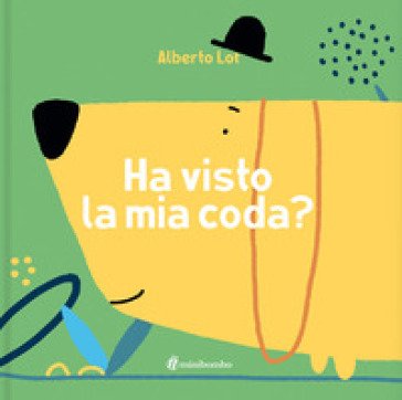 Ha visto la mia coda? Ediz. illustrata Alberto Lot