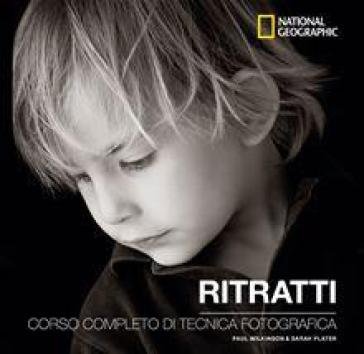 Ritratti. Corso completo di tecnica fotografica Sarah Plater