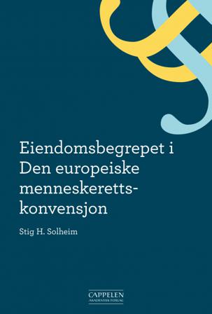 Eiendomsbegrepet i Den europeiske menneskerettskonvensjon - Bok av Stig H. Solheim - Hardback