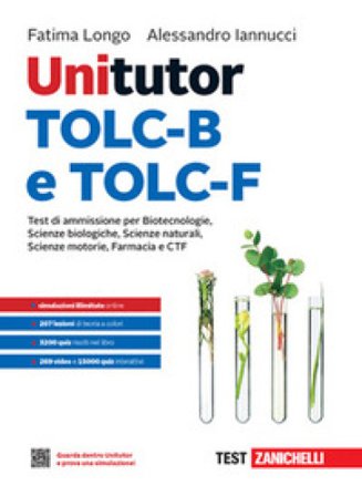 Unitutor TOLC-B e TOLC-F. Test di ammissione per Scienze biologiche, Biotecnologie, Scienze naturali, Farmacia e CTF. Con ebook Fatima Longo