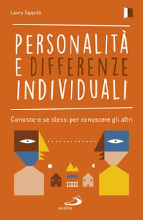 Personalità e differenze individuali. Conoscere se stessi per conoscere gli altri Laura Tappatà