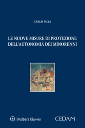 Le nuove misure di protezione dell'autonomia dei minorenni Carlo Pilia