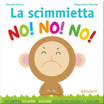 La scimmietta no! no! no! Leggi giocando. Ediz. illustrata Manuela Petreni