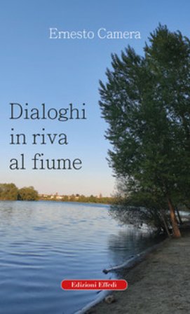 Dialoghi in riva al fiume Ernesto Camera