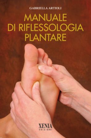 Manuale di riflessologia plantare Gabriella Artioli