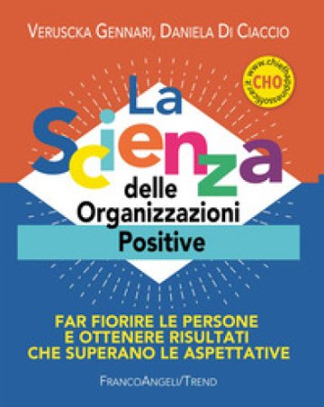 La scienza delle organizzazioni positive. Far fiorire le persone e ottenere risultati che superano le aspettative. Con Contenuto digitale per accesso 