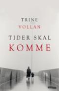 Tider skal komme - Bok av Trine Vollan - Hardback