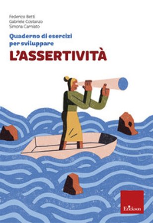 Quaderno di esercizi per sviluppare l'assertività Federico Betti
