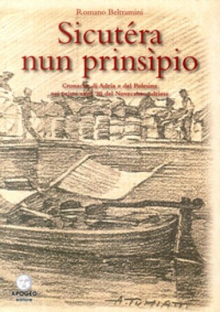 Sicutera nun prinsipio. Cronache di Adria e del Polesine nei primi anni '90 del Novecento Romano Beltramini