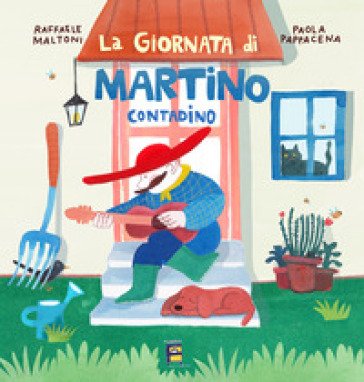 La giornata di Martino contadino. Ediz. illustrata Raffaele Maltoni