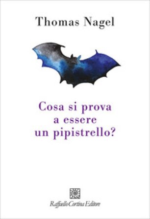 Cosa si prova a essere un pipistrello? Thomas Nagel