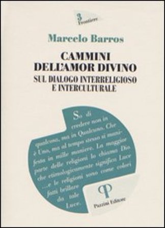 Cammini dell'amor divino. Sul dialogo interreligioso e interculturale Marcelo Barros