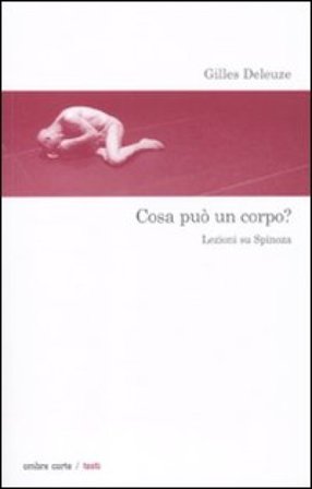 Cosa può un corpo? Lezioni su Spinoza Gilles Deleuze