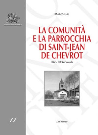La comunità e la parrocchia di Saint-Jean de Chevrot. XII-XVIII secolo Marco Gal
