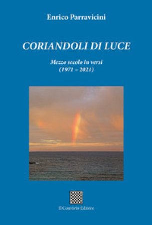 Corandoli di luce. Mezzo secolo in versi (1971-2021) Enrico Parravicini
