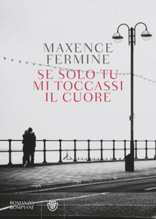 Se solo tu mi toccassi il cuore Maxence Fermine