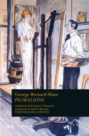 Pigmalione. Testo inglese a fronte George Bernard Shaw