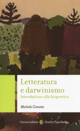 Letteratura e darwinismo. Introduzione alla biopoetica Michele Cometa