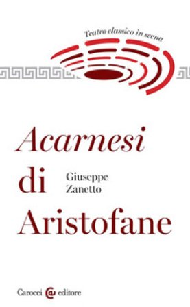 Acarnesi di Aristofane. Teatro classico in scena Giuseppe Zanetto
