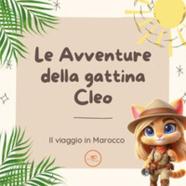 Le avventure della gattina Cleo. Il viaggio in Marocco Alessia Gatti