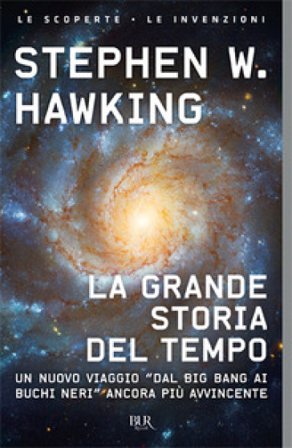 La grande storia del tempo. Un nuovo viaggio "dal Big Bang ai buchi neri" Stephen Hawking