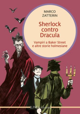 Sherlock contro Dracula. Vampiri a Baker Street e altre storie holmesiane Marco Zatterin