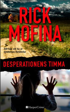 Desperationens timma - Bok av Rick Mofina - Häfte