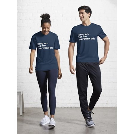 Vänta. Låt mig övertänka detta. Aktiv T-shirt