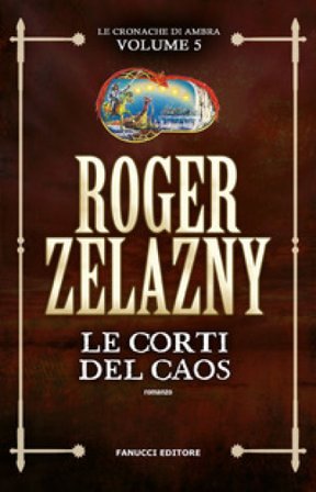 Le corti del caos. Le cronache di Ambra. Vol. 5 Roger Zelazny
