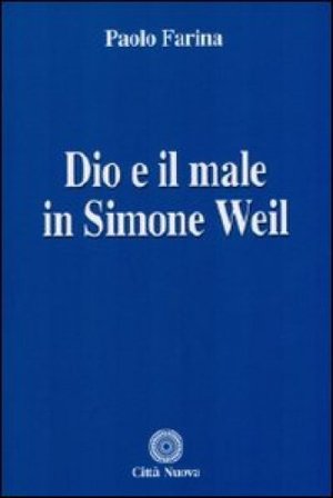 Dio e il male in Simone Weil Paolo Farina
